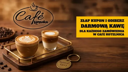 Festiwal Kawy na Kotelnicy! Złap kupon od naszych hostess i odbierz darmową kawę w Cafe Kotelnica